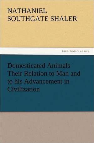 Domesticated Animals Their Relation to Man and to His Advancement in Civilization: Buccaneer de Nathaniel Southgate Shaler