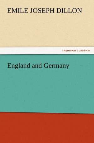 England and Germany de Emile Joseph Dillon