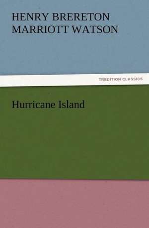 Hurricane Island de H. B. Marriott (Henry Brereton Marriott) Watson