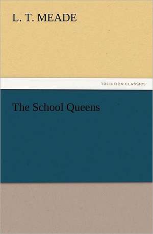 The School Queens de L. T. Meade