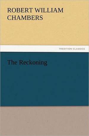 The Reckoning de Robert W. (Robert William) Chambers