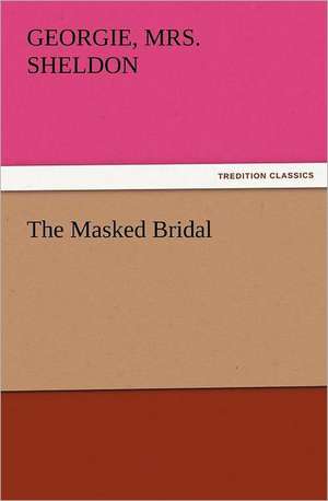 The Masked Bridal de Georgie Sheldon