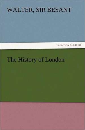 The History of London de Sir Walter Besant