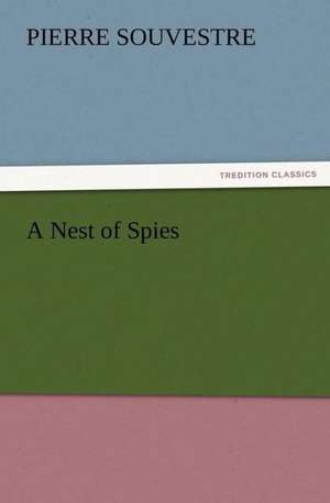 A Nest of Spies de Pierre Souvestre