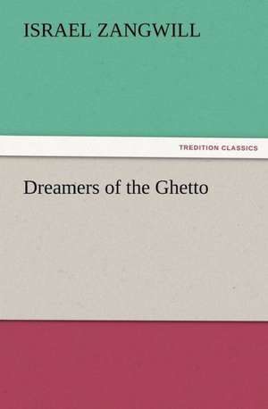 Dreamers of the Ghetto de Israel Zangwill