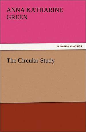 The Circular Study de Anna Katharine Green