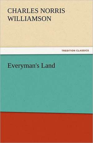 Everyman's Land de C. N. (Charles Norris) Williamson