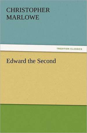 Edward the Second de Christopher Marlowe