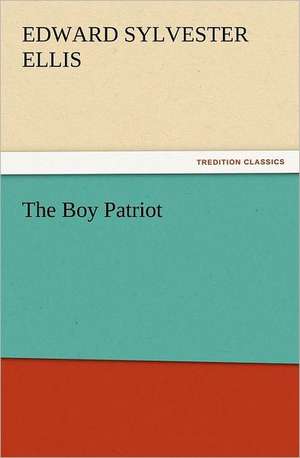 The Boy Patriot de Edward Sylvester Ellis