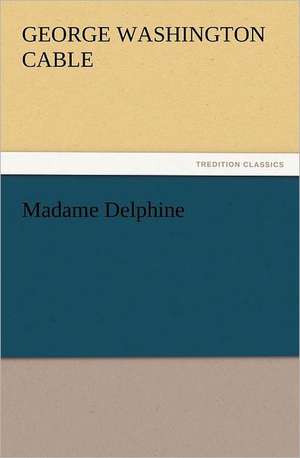 Madame Delphine de George Washington Cable