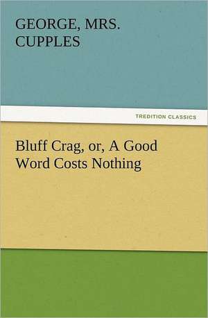 Bluff Crag, Or, a Good Word Costs Nothing: Belgium de George Cupples