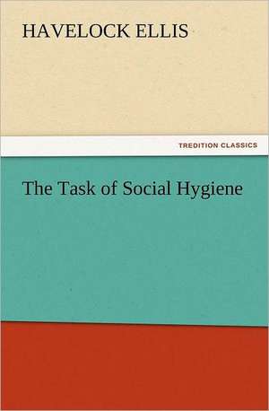 The Task of Social Hygiene de Havelock Ellis