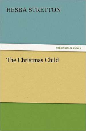 The Christmas Child de Hesba Stretton