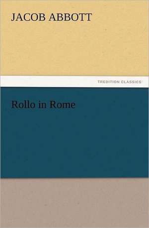 Rollo in Rome de Jacob Abbott