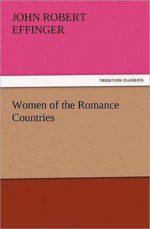 Women of the Romance Countries de John Robert Effinger