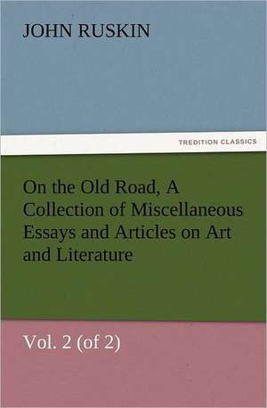 On the Old Road, Vol. 2 (of 2) a Collection of Miscellaneous Essays and Articles on Art and Literature: Robespierre de John Ruskin