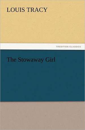 The Stowaway Girl de Louis Tracy