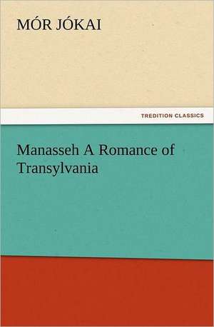 Manasseh a Romance of Transylvania: The Book of Title-Pages de Mór Jókai