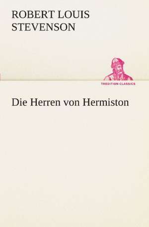 Die Herren Von Hermiston: Margarete Thesing) de Robert Louis Stevenson