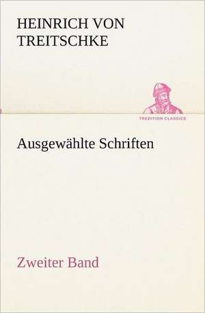 Ausgewahlte Schriften. Zweiter Band: Margarete Thesing) de Heinrich von Treitschke