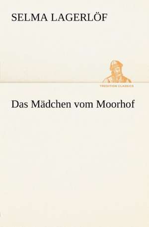 Das Madchen Vom Moorhof: Margarete Thesing) de Selma Lagerlöf