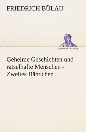 Geheime Geschichten Und Ratselhafte Menschen - Zweites Bandchen: Margarete Thesing) de Friedrich Bülau