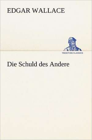 Die Schuld Des Andere: Margarete Thesing) de Edgar Wallace