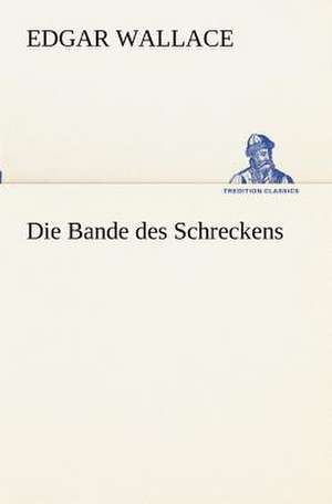 Die Bande Des Schreckens: Margarete Thesing) de Edgar Wallace