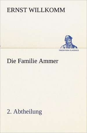 Die Familie Ammer - 2. Abtheilung de Ernst Willkomm