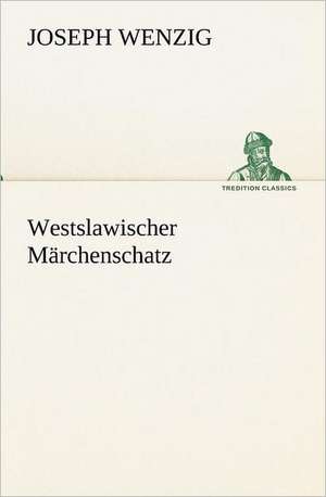 Westslawischer Marchenschatz: Willibald Konig) de Joseph Wenzig