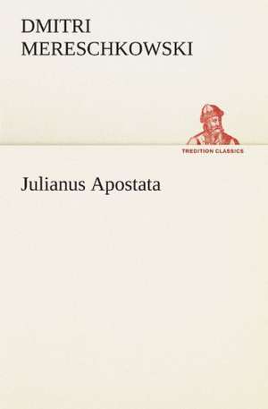 Julianus Apostata de Dmitri Mereschkowski