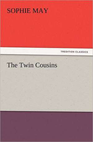 The Twin Cousins de Sophie May