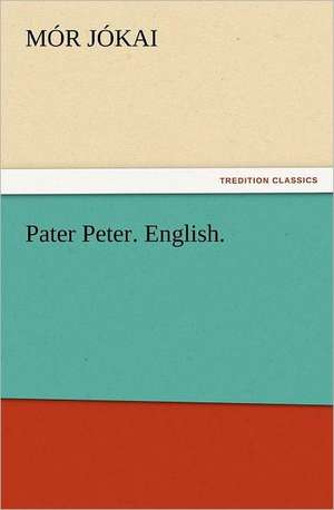 Pater Peter. English. de Mór Jókai