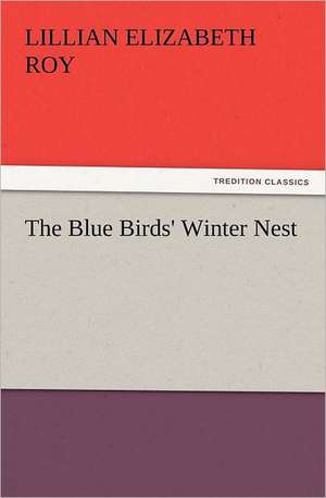 The Blue Birds' Winter Nest de Lillian Elizabeth Roy