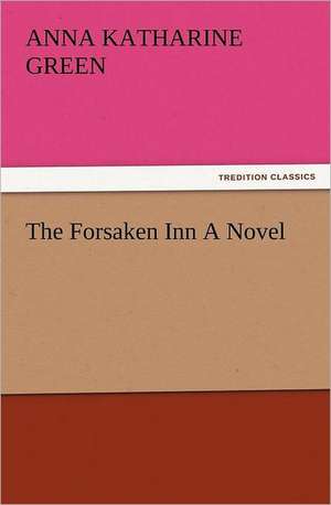 The Forsaken Inn a Novel: Ancient Egypt de Anna Katharine Green