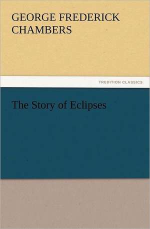 The Story of Eclipses de George F. (George Frederick) Chambers