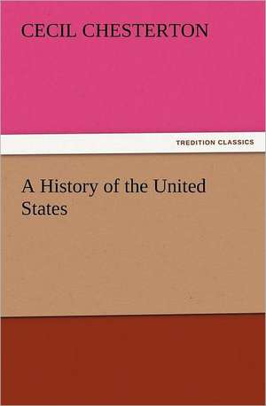 A History of the United States de Cecil Chesterton