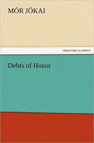 Debts of Honor de Mór Jókai