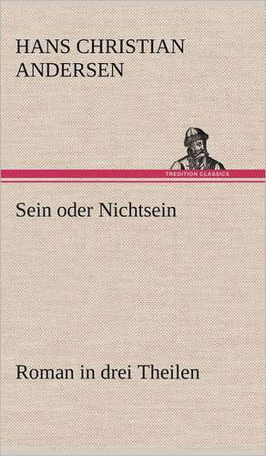 Sein Oder Nichtsein: Light on Dark Corners a Complete Sexual Science and a Guide to Purity and Physical Manhood, Advice to Maiden, Wife, an de Hans Christian Andersen