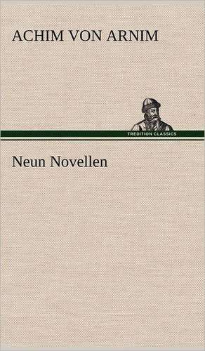 Neun Novellen de Achim von Arnim