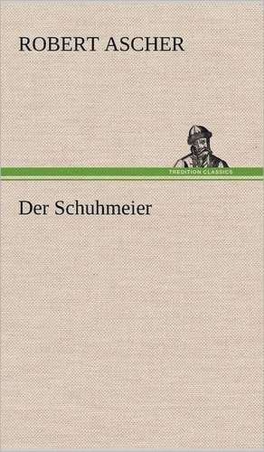 Der Schuhmeier de Robert Ascher