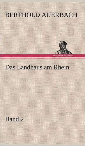 Das Landhaus Am Rhein Band 2: Light on Dark Corners a Complete Sexual Science and a Guide to Purity and Physical Manhood, Advice to Maiden, Wife, an de Berthold Auerbach