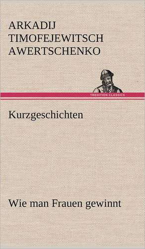 Kurzgeschichten de Arkadij Timofejewitsch Awertschenko