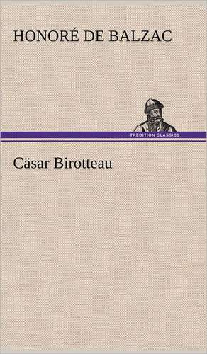 Cäsar Birotteau de Honoré de Balzac