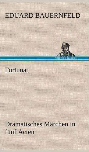 Fortunat de Eduard Bauernfeld