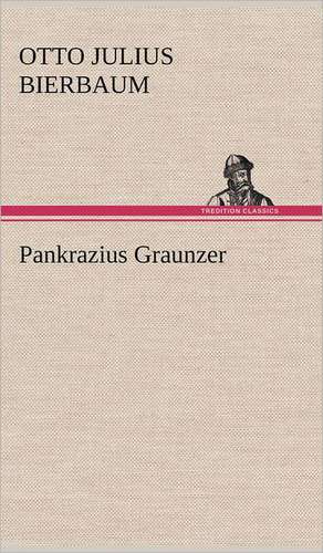 Pankrazius Graunzer de Otto Julius Bierbaum