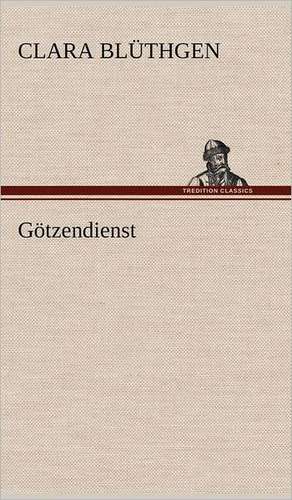 Götzendienst de Clara Blüthgen