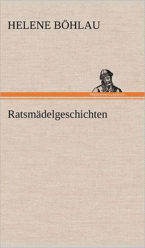 Ratsmädelgeschichten de Helene Böhlau