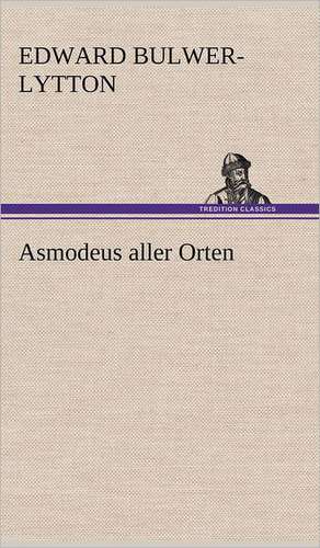 Asmodeus Aller Orten: Die Saugethiere 1 de Edward Bulwer-Lytton