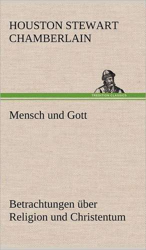 Mensch Und Gott: Die Saugethiere 1 de Houston Stewart Chamberlain